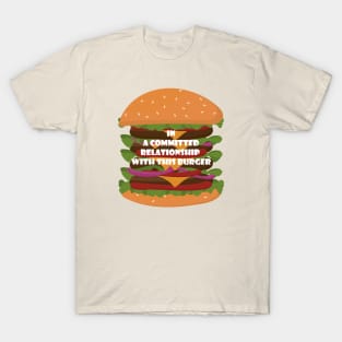 In Committed Relationship With This Burger T-Shirt